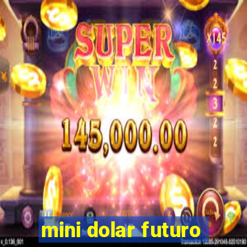 mini dolar futuro